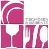 TISCHIDEEN & AMBIENTE